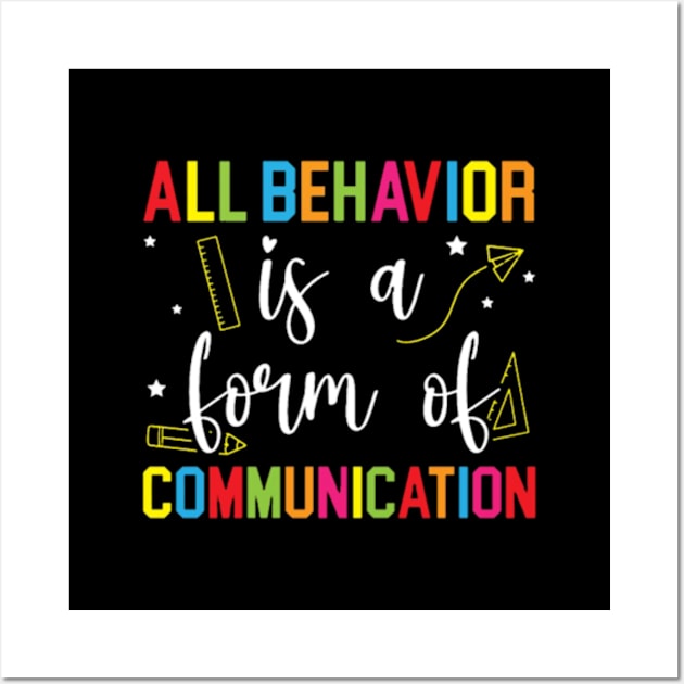 All Behavior Is A Form Of Communication Sped Teacher Autism Wall Art by lunacreat